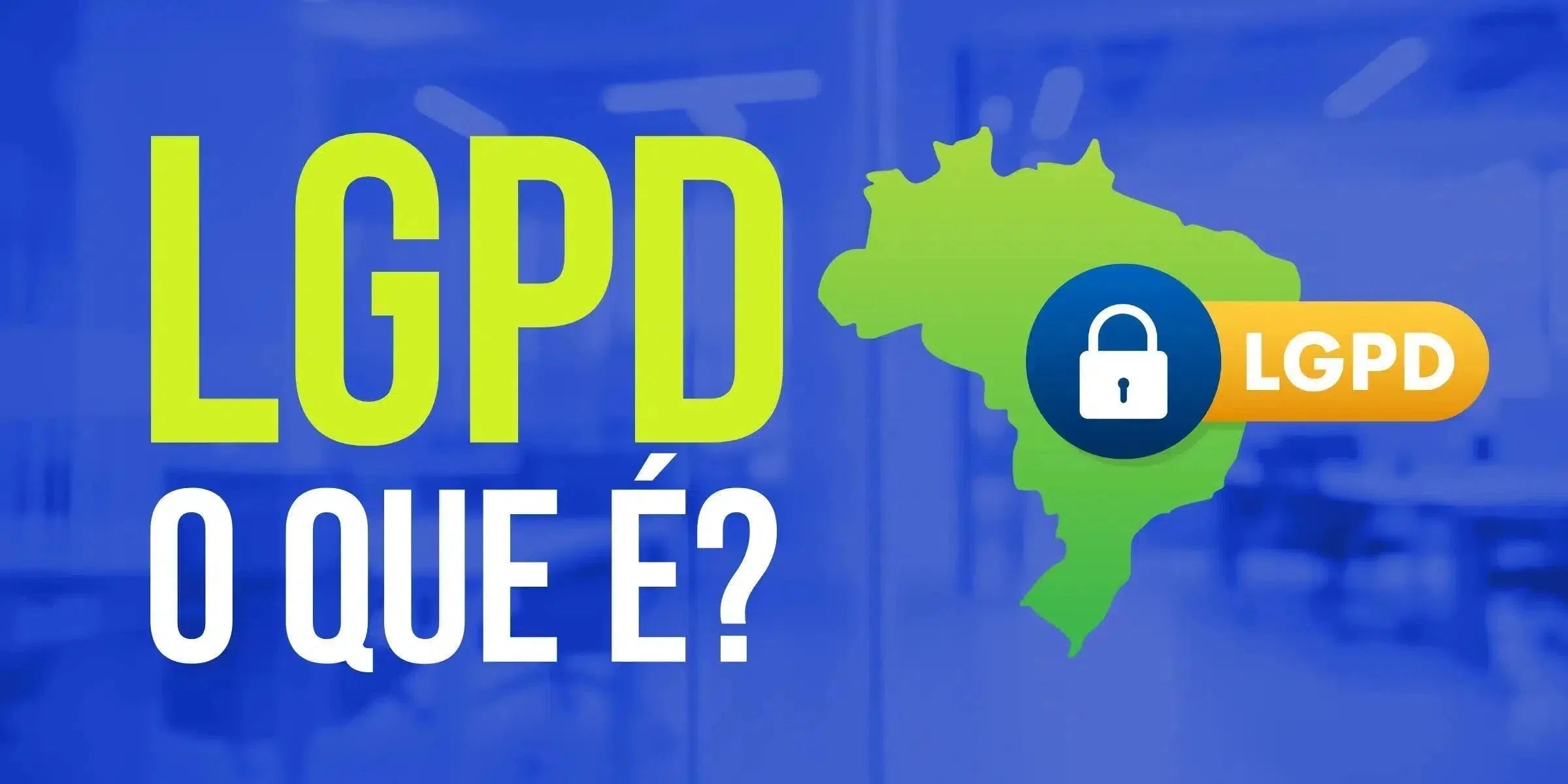 LGPD: O que é, sua importância e como aplicar em seu e-commerce